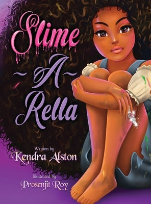 Slime-A-Rella by Alston, Kendra