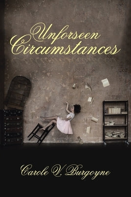 Unforseen Circumstances by Burgoyne, Carole V.