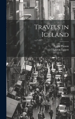 Travels in Iceland by Eggert, Ólafsson 1726-1768