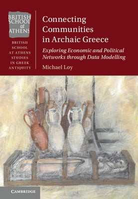 Connecting Communities in Archaic Greece by Loy, Michael