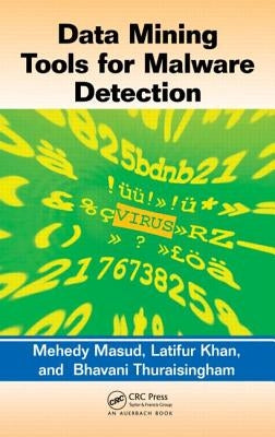 Data Mining Tools for Malware Detection by Masud, Mehedy
