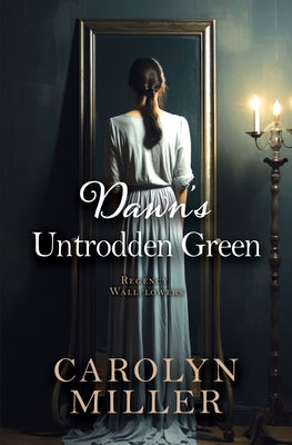 Dawn's Untrodden Green by Miller, Carolyn