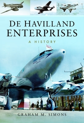 de Havilland Enterprises: A History by Simons, Graham M.
