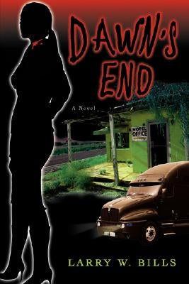 Dawn's End by Bills, Larry W.