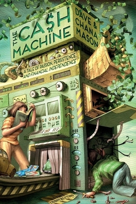 The Cash Machine: A Tale of Passion, Persistence, and Financial Independence by Mason, Chana