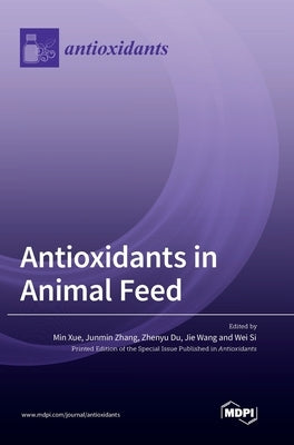 Antioxidants in Animal Feed by Xue, Min