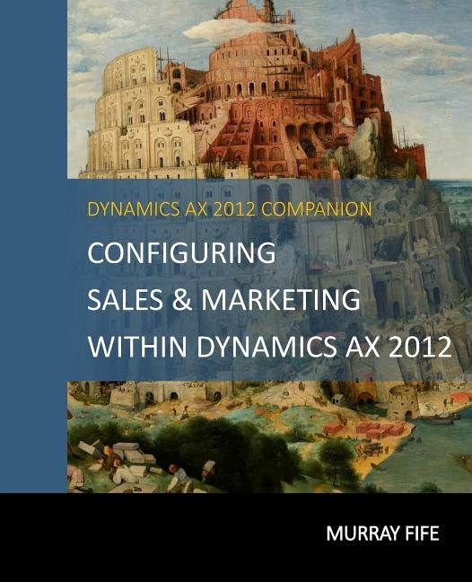 Configuring Sales & Marketing Within Dynamics AX 2012 by Fife, Murray