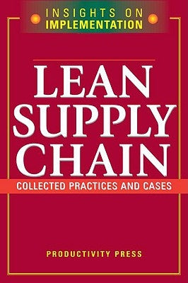 Lean Supply Chain: Collected Practices & Cases by Productivity Press