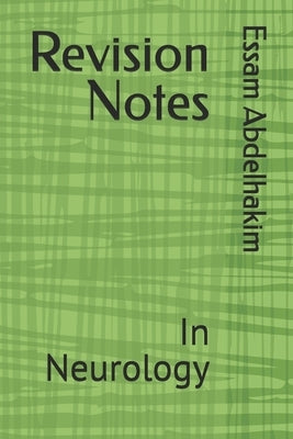Revision Notes: In Neurology by Abdelhakim, Essam