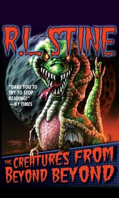 The Creatures from Beyond Beyond by Stine, R. L.