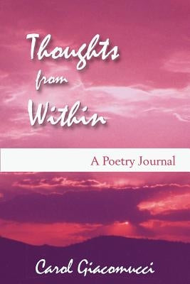 Thoughts from Within: A Poetry Journal by Giacomucci, Carol