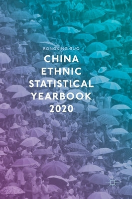 China Ethnic Statistical Yearbook 2020 by Guo, Rongxing
