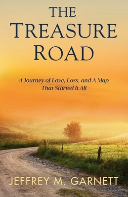 The Treasure Road: A Journey of Love, Loss, and A Map That Started It All by Garnett, Jeffrey M.