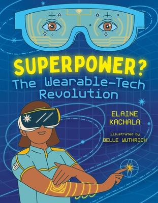 Superpower?: The Wearable-Tech Revolution by Kachala, Elaine