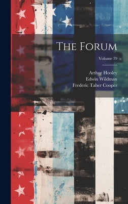 The Forum; Volume 79 by Cooper, Frederic Taber