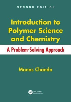 Introduction to Polymer Science and Chemistry: A Problem-Solving Approach by Chanda, Manas