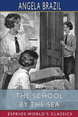 The School by the Sea (Esprios Classics) by Brazil, Angela