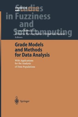 Grade Models and Methods for Data Analysis: With Applications for the Analysis of Data Populations by Kowalczyk, Teresa