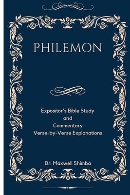 Philemon: Expositor's Bible Study and Commentary: Verse-by-Verse Explanations by Shimba, Maxwell