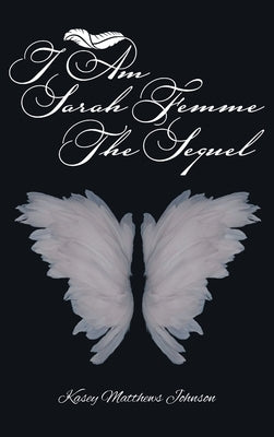 I am Sarah Femme: The Sequel by Matthews Johnson, Kasey