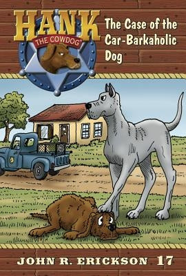 The Case of the Car-Barkaholic Dog by Erickson, John R.