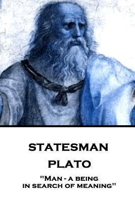 Plato - Statesman: "Man - a being in search of meaning" by Jowett, Benjamin