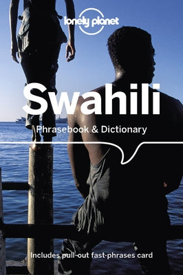 Lonely Planet Swahili Phrasebook & Dictionary by Lonely Planet
