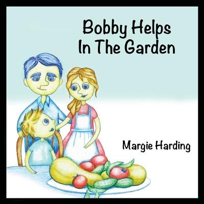 Bobby Helps In The Garden by Harding, Margie