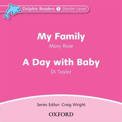 Dolphin Readers: Starter Level: 175-Word Vocabularymy Family & a Day with Baby Audio CD by 