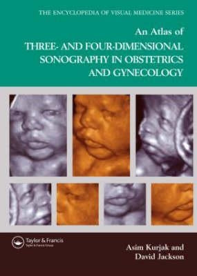 An Atlas of Three- And Four-Dimensional Sonography in Obstetrics and Gynecology by Jackson, David