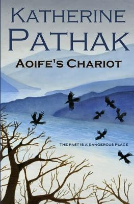 Aoife's Chariot by Pathak, Katherine