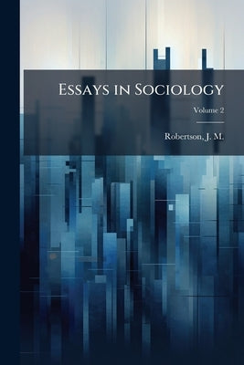Essays in Sociology by Robertson, J. M. (John Mackinnon) 18