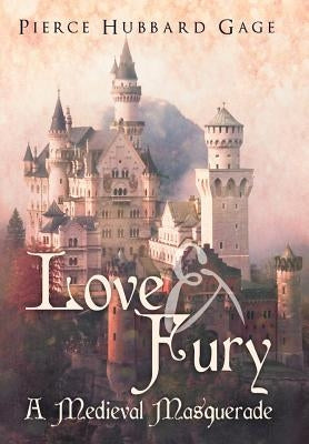 Love & Fury, a Medieval Masquerade by Gage, Pierce Hubbard
