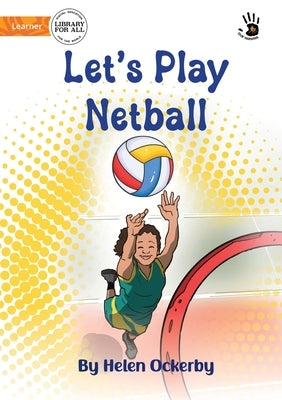 Let's Play Netball - Our Yarning by Ockerby, Helen