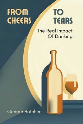 From Cheers To Tears by Hatcher, George