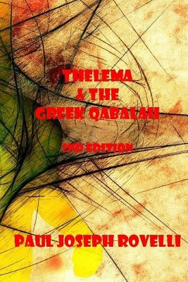 Thelema & the Greek Qabalah: Second Edition by Rovelli, Paul Joseph
