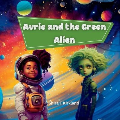 Avrie and the Green Alien by Kirkland, Shira T.