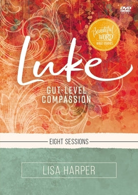 Luke Video Study: Gut-Level Compassion by Harper, Lisa