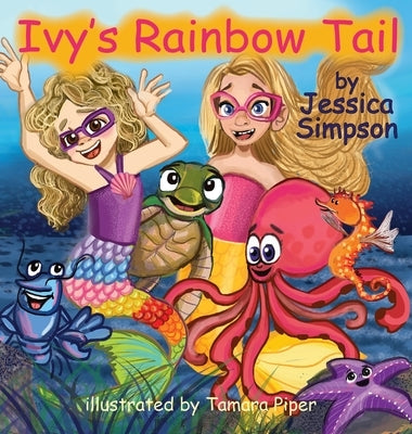 Ivy's Rainbow Tail by Simpson, Jessica T.