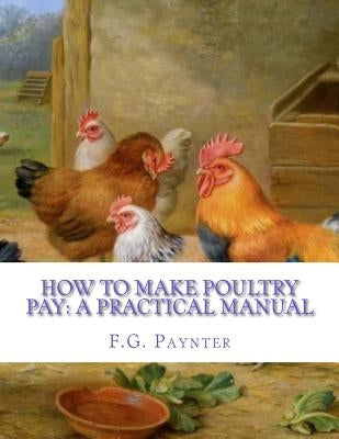 How To Make Poultry Pay: A Practical Manual by Chambers, Jackson