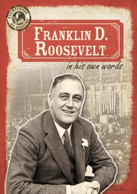 Franklin D. Roosevelt in His Own Words by Shea, John M.
