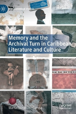 Memory and the Archival Turn in Caribbean Literature and Culture by Fernández Campa, Marta