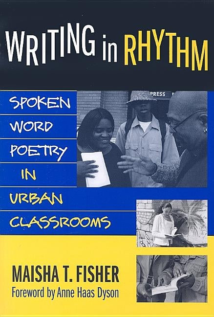 Writing in Rhythm: Spoken Word Poetry in Urban Classrooms by Winn, Maisha T.