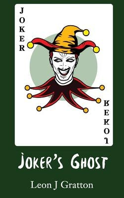 Joker's Ghost by Gratton, Leon J.