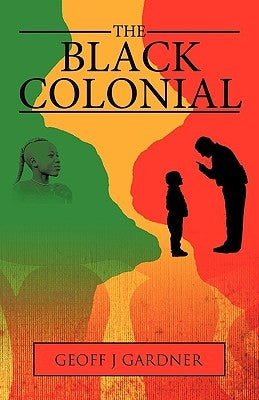 The Black Colonial by Gardner, Geoff J.