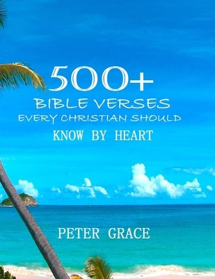 500+ Bible versesEvery Christian Should know by Heart by Lucado, Max