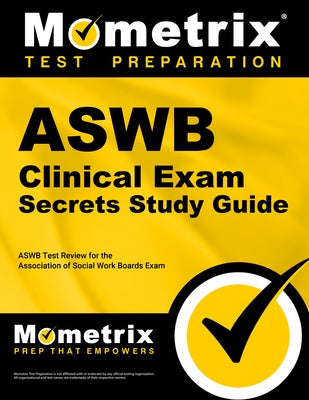 Aswb Clinical Exam Secrets Study Guide: Aswb Test Review for the Association of Social Work Boards Exam by Mometrix Social Worker Certification Tes