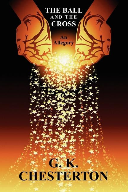 The Ball and the Cross by Chesterton, G. K.