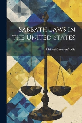 Sabbath Laws in the United States by Wylie, Richard Cameron