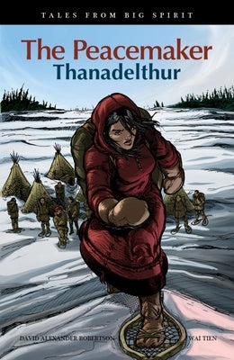 The Peacemaker: Thanadelthur by Robertson, David A.